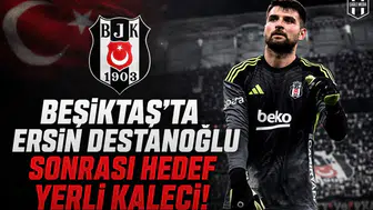 Beşiktaş'ta Ersin Destanoğlu sonrası hedef yerli kaleci!