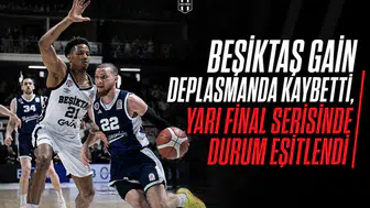 Beşiktaş GAİN Deplasmanda Kaybetti, Yarı Final Serisinde Durum Eşitlendi