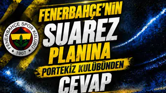 Fenerbahçe’nin Suarez Planına Portekiz Kulübünden Cevap