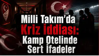 Milli Takım'da Kriz İddiası: Kamp Otelinde Sert İfadeler