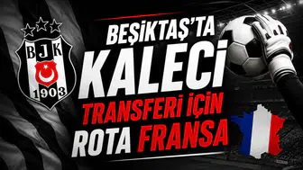Beşiktaş'ta kaleci transferi için rota Fransa