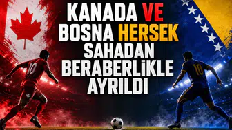 Kanada Ve Bosna Hersek Sahadan Beraberlikle Ayrıldı