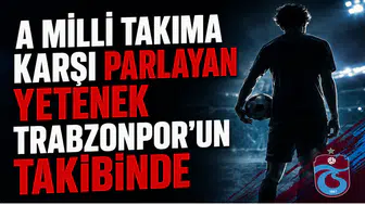 A MİLLİ TAKIMA KARŞI PARLAYAN YETENEK TRABZONSPOR'UN TAKİBİNDE