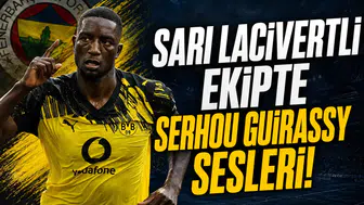 Sarı Lacivertli Ekipte Serhou Guirassy Sesleri!