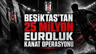 Beşiktaş’tan 25 milyon euroluk kanat operasyonu