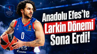 Anadolu Efes'te Larkin Dönemi Sona Erdi!
