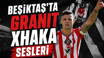 Beşiktaş'ta Granit Xhaka sesleri