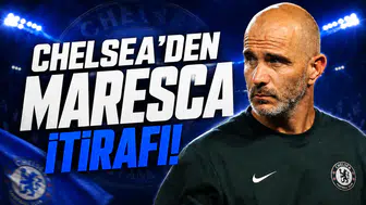 Chelsea'den Maresca İtirafı!