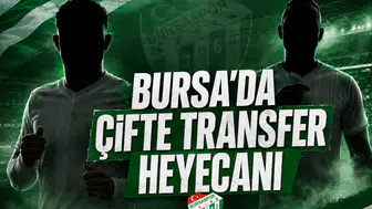 Bursa'da Çifte Transfer Heyecanı