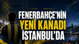 Fenerbahçe'nin Yeni Kanadı İstanbul’da