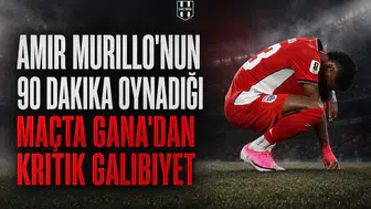 Amir Murillo'nun 90 Dakika Oynadığı Maçta Gana'dan Kritik Galibiyet