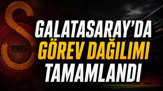 Galatasaray’da görev dağılımı tamamlandı