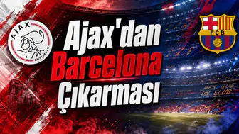 Ajax'dan Barcelona Çıkarması