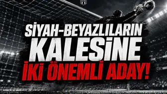 Siyah-Beyazlıların Kalesine İki Önemli Aday!