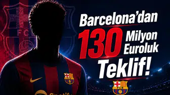 Barcelona'dan 130 Milyon Euroluk Teklif!