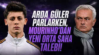Arda Güler  parlarken, Mourinho'dan yeni orta saha talebi!