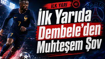 İlk Yarıda Dembele’den Muhteşem Şov