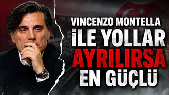 Vincenzo Montella lle yollar ayrılırsa en güçlü