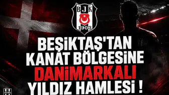 Beşiktaş'tan Kanat Bölgesine Danimarkalı Yıldız Hamlesi !