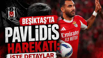 Beşiktaş'ta Pavlidis harekatı: İşte detaylar