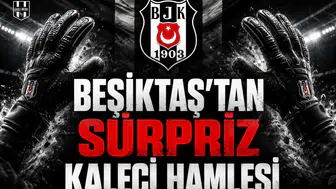 Beşiktaş'tan Sürpriz Kaleci Hamlesi!
