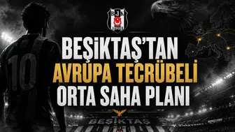 Beşiktaş’tan Avrupa Tecrübeli Orta Saha Planı