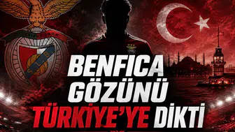 Benfica Gözünü Türkiye'ye Dikti
