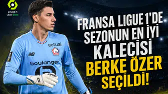 Fransa Ligue 1'de sezonun en iyi Kalecisi Berke Özer seçildi!