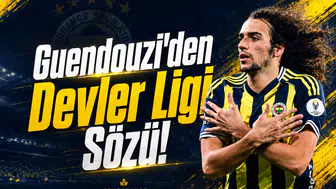 Guendouzi'den Devler Ligi Sözü!