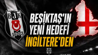 Beşiktaş'ın yeni hedefi İngiltere'den
