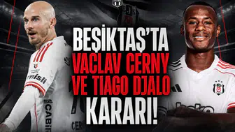 Beşiktaş'ta Vaclav Cerny ve Tiago Djalo Kararı!