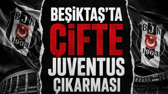 Beşiktaş'ta çifte Juventus çıkarması