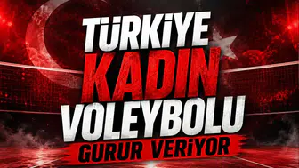 Türkiye Kadın Voleybolu Gurur Veriyor