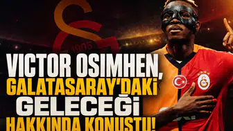 Victor Osimhen, Galatasaray'daki geleceği hakkında konuştu!