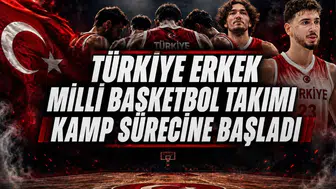 Türkiye Erkek Milli Basketbol Takımı Kamp Sürecine Başladı