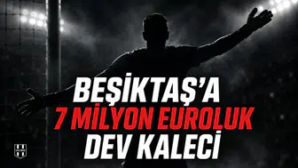 Beşiktaş'a 7 Milyon Avroluk Dev Kaleci