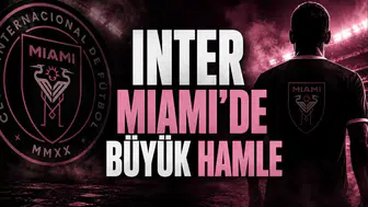 Inter Miami’de Büyük Hamle