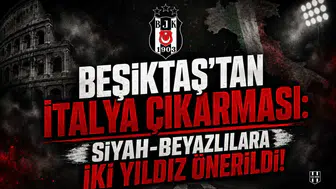 Beşiktaş'tan İtalya çıkarması: Siyah-Beyazlılara iki yıldız önerildi!