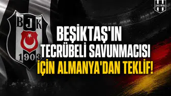 Beşiktaş'ın tecrübeli savunmacısı için Almanya'dan teklif!