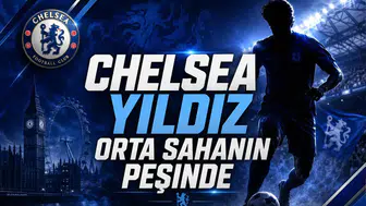 Chelsea Yıldız Orta Sahanın Peşinde