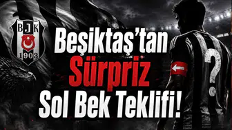 Beşiktaş’tan Sürpriz Sol Bek Teklifi!