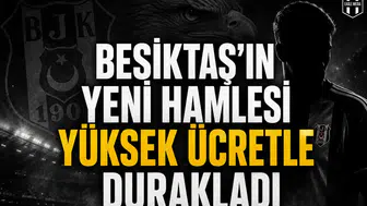 Beşiktaş’ın Yeni Hamlesi Yüksek Ücretle Durakladı