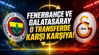 Fenerbahçe ve Galatasaray o transferde karşı karşıya!