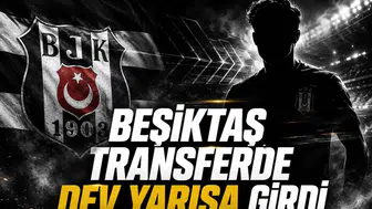 Beşiktaş Transferde Dev Yarışa Girdi