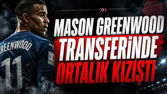 Mason Greenwood Transferinde Ortalık Kızıştı
