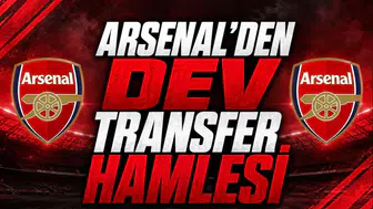 Arsenal’den Dev Transfer Hamlesi
