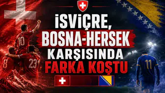 İsviçre, Bosna-Hersek karşısında farka koştu