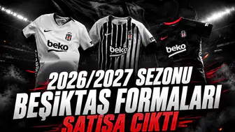 2026/2027 Sezonu Beşiktaş Formaları Satışa Çıktı