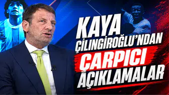 Kaya Çilingiroğlu’ndan Çarpıcı Açıklamalar