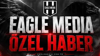 Eagle Media Özel Haber